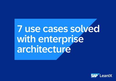 Seven Use Cases Solved With Enterprise Architecture