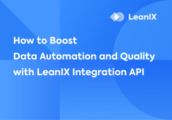 How to Boost Data Automation and Quality with LeanIX Integration API
