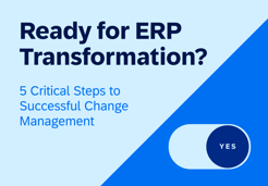 5 Critical Steps to Change Management in ERP Transformation