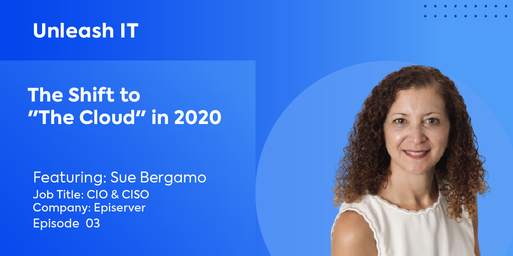 Sue Bergamo: The Shift to The Cloud in 2020